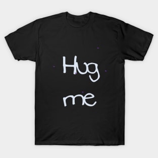 I NEED A HUG T-Shirt